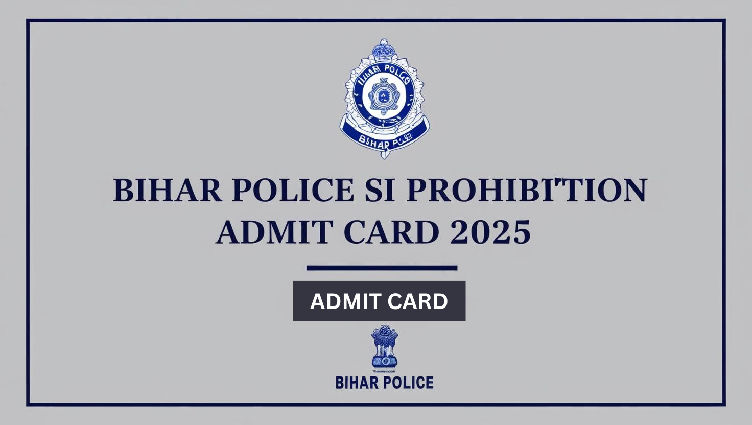 Bihar Police SI Prohibition Admit Card 2025