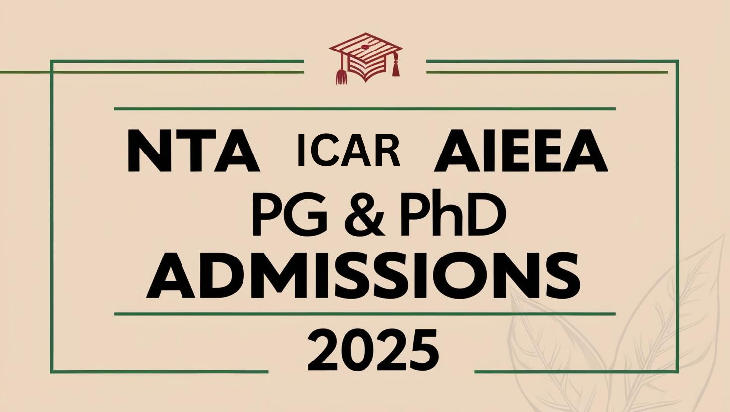 NTA ICAR AIEEA PG & PHd Admissions 2025
