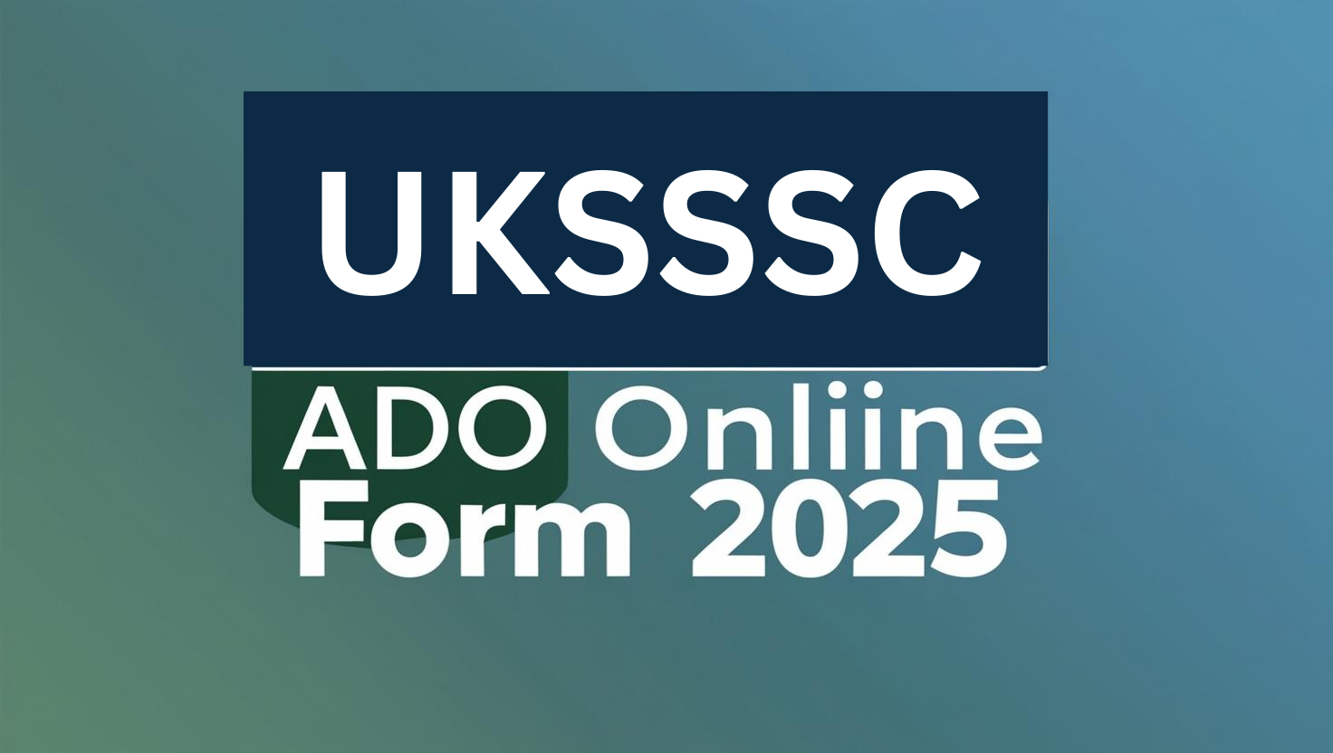 UKSSSC ADO Online Form 2025